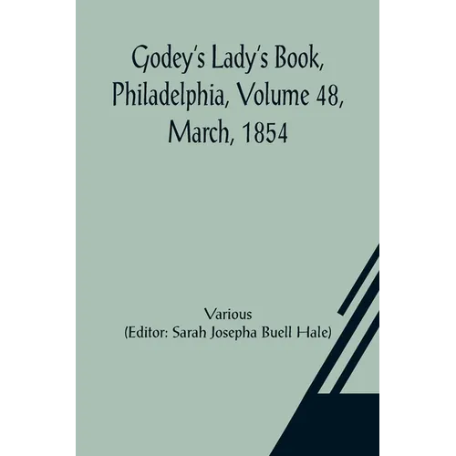 Godey's Lady's Book, Philadelphia, Volume 48, March, 1854