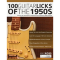 100 Guitar Licks of the 1950s: Discover the Techniques & Language of the 20 Greatest 1950s Guitarists