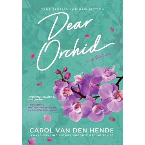 Dear Orchid: Letters and New Beginnings-True Stories and Fiction filled with Heart, Humor, and Hope