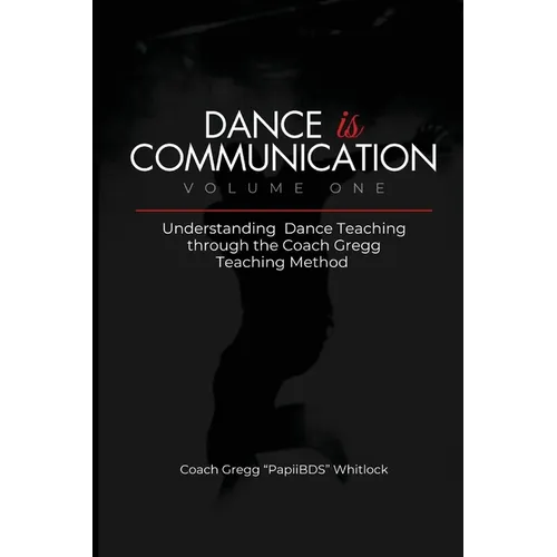 Dance is Communication: Understanding Dance Teaching through the Coach Gregg Teaching Method
