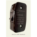 Powering Up Canada: A Short History of Power, Fuel, and Energy from 1600