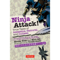 Ninja Attack!: True Tales of Assassins, Samurai, and Outlaws