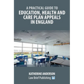 A Practical Guide to Education, Health and Care Plan Appeals in England