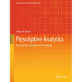 Prescriptive Analytics: Mastering the Spreadsheet of Everything