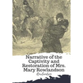 Narrative of the Captivity and Restoration of Mrs. Mary Rowlandson