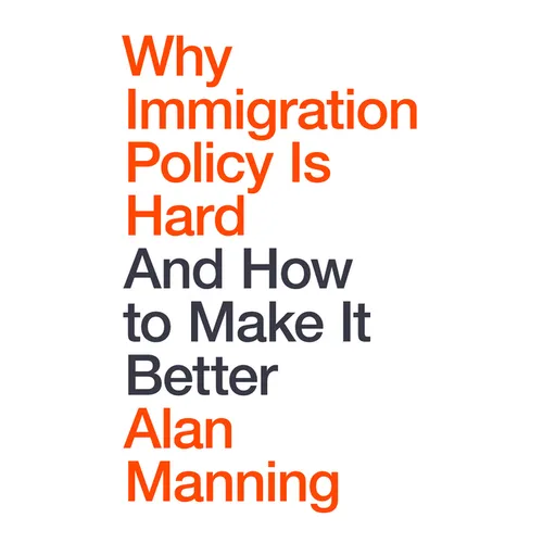 Why Immigration Policy Is Hard: And How to Make It Better