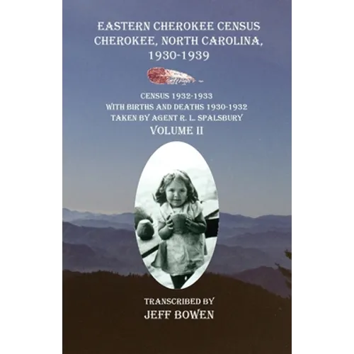 Eastern Cherokee Census, Cherokee, North Carolina 1930-1939 Census 1932-1933 with Births and Deaths 1930-1932 Taken by Agent R. L. Spalsbury Volume II