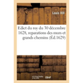 Edict Du Roy Du 30 Décembre 1628, Reparations Des Murs Et Grands Chemins