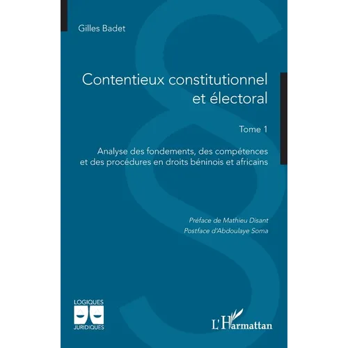 Contentieux constitutionnel et électoral: Tome 1 Analyse des fondements, des compétences et des procédures en droits béninois et africains