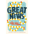Great News: A Family Walk Through The Gospel