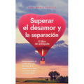 Superar el desamor y la separación: El libro de autoayuda: Cómo encontrar el camino para salir del dolor de la separación y entrar en el amor propio y
