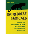 Rainforest Radicals: A History of Rainforest Action Network and Transnational Organizing