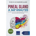 Pineal Gland - A 360° Analysis - Review on How to Descale, Purify, Detoxify, and Activate the Third Eye