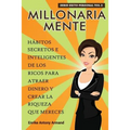 Millonaria Mente: Hábitos Secretos e Inteligentes de los Ricos para Atraer Dinero y Crear la Riqueza que Mereces