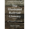 The Illustrated Railroad Glossary: 101 Common Railroad Terms