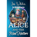 Alice and Her Mad Hatters: A Short Bisexual Reverse Harem Romance, Alice in Wonderland, Portal Fantasy Romance