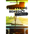 Recovering Benedict: Twelve-Step Living and the Rule of Benedict