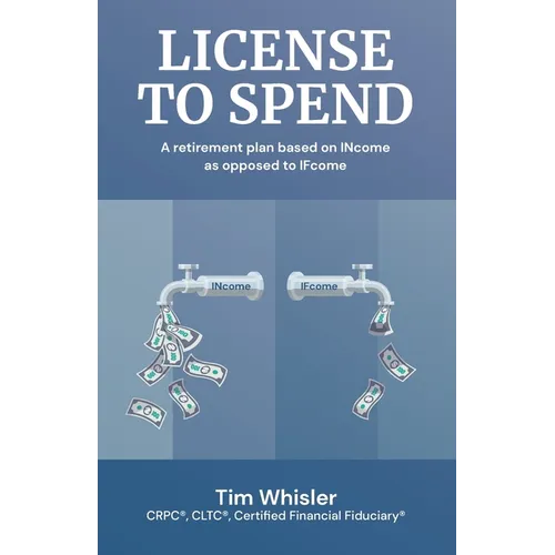 License to Spend: A Retirement Plan Based on INcome as Opposed to IFcome