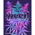 Weed: Smoke It, Eat It, Grow It, Love It