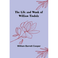 The Life and Work of William Tindale