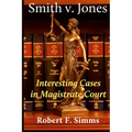 Smith v. Jones: Interesting Cases in Magistrate Court