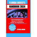 Florida Driver's Handbook 2024: Your Comprehensive Manual To Florida's Roads and Regulations