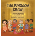 The Kingdom Crew: The Crown