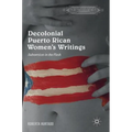 Decolonial Puerto Rican Women's Writings: Subversion in the Flesh