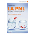 La PNL: Une méthode de psychologie appliquée pour s'exprimer avec authenticité et Communiquer autrement