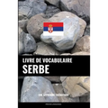 Livre de vocabulaire serbe: Une approche thématique