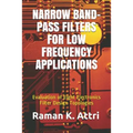 Narrow Band-Pass Filters for Low Frequency Applications: Evaluation of Eight Electronics Filter Design Topologies