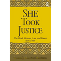 She Took Justice: The Black Woman, Law, and Power - 1619 to 1969