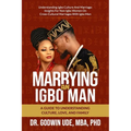 Marrying an Igbo Man: A Guide to Understanding Culture, Love, and Family