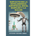 Impacto de la inteligencia artificial en el empleo y la salud