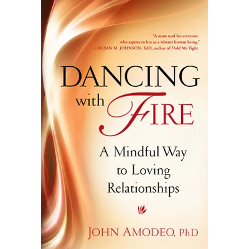 Dancing with Fire: A Mindful Way to Loving Relationships