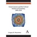 Ernst Cassirer and the Critical Science of Germany, 1899-1919