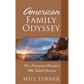 American Family Odyssey: Our Immigrant Ancestors Who Settled America