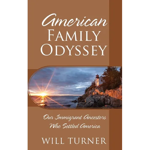 American Family Odyssey: Our Immigrant Ancestors Who Settled America