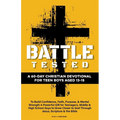 Battle Tested A 60-Day Christian Devotional for Teen Boys Aged 13-15: To Build Confidence, Faith, Purpose, & Mental Strength A Powerful Gift for Teena