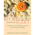 Weddings from the Heart: Contemporary and Traditional Ceremonies for an Unforgettable Wedding