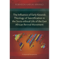 The Influence of Early Keswick Theology of Sanctification in the Socio-ethical Life of the East African Revival Movement: A Missional Perspective