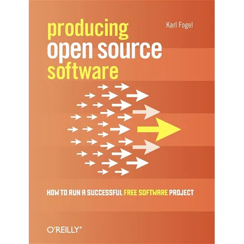 Producing Open Source Software: How to Run a Successful Free Software Project