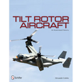 Tilt Rotor Aircraft: An Illustrated History