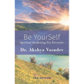 Be YourSelf: Spiritual Awakening For Everyone