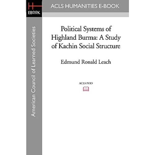 Political Systems of Highland Burma: A Study of Kachin Social Structure
