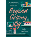 Beyond Getting by: The Financial Diet's Guide to Abundant and Intentional Living
