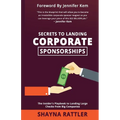 Secrets to Landing Corporate Sponsorships: The Insider's Playbook to Landing Large Checks from Big Companies