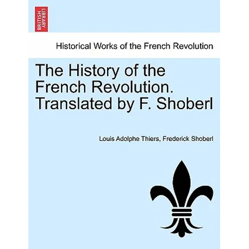 The History of the French Revolution. Translated by F. Shoberl Vol. III.