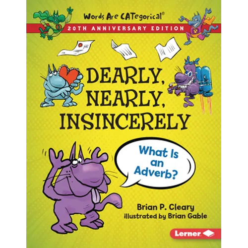 Dearly, Nearly, Insincerely, 20th Anniversary Edition: What Is an Adverb?