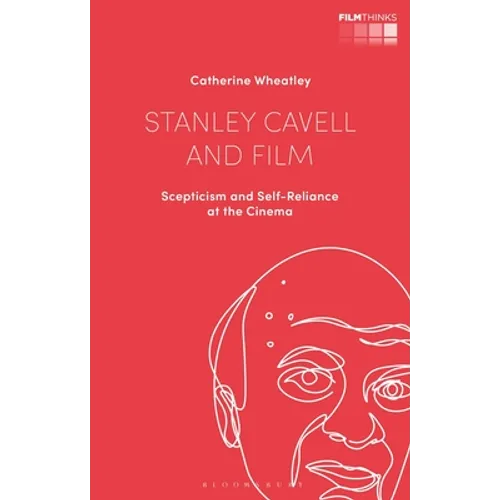 Stanley Cavell and Film: Scepticism and Self-Reliance at the Cinema